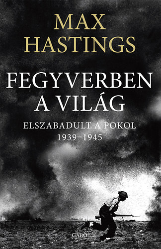 Max Hastings - Fegyverben a vilg