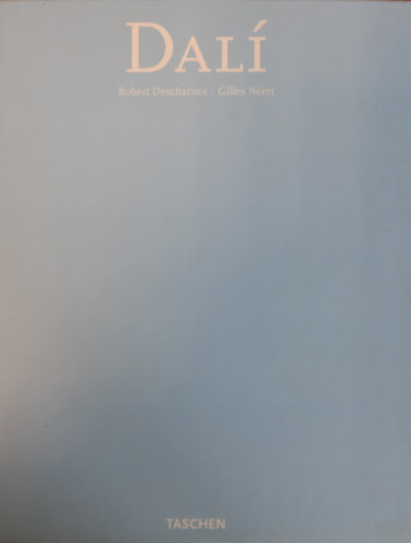 Gilles Nret, Robert Descharnes - Salvador Dal 1904-1989 (Taschen) - magyar nyelv