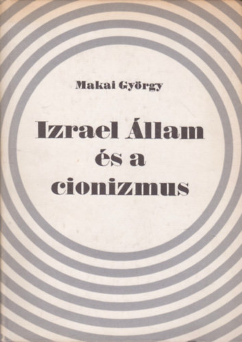 Makai GYrgy - Izrael llam s a cionizmus