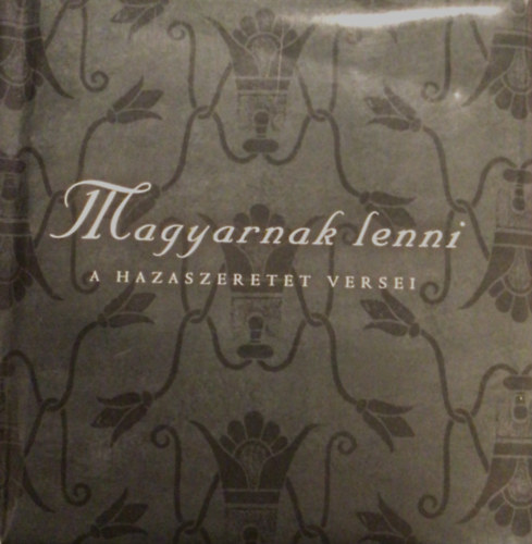 Széni Katalin (szerk.) - Magyarnak lenni - A hazaszeretet versei