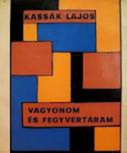 Kassk Lajos - Vagyonom s fegyvertram