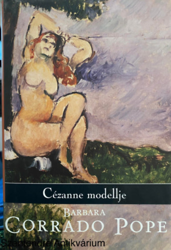 Barbara Corrado Pope, Szerk.: Balzs va, Ford.: Todero Anna - Czanne modellje (Sajt kppel)