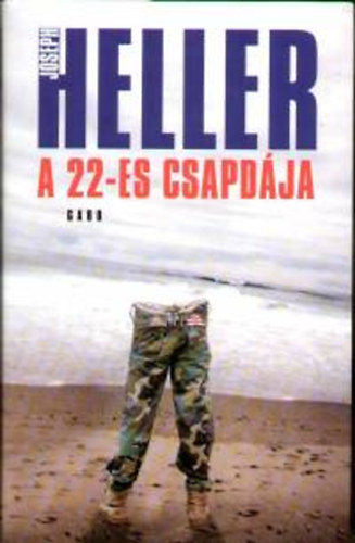 Szerző Joseph Heller Szerkesztő Rózsa Judit Fordító Papp Zoltán - A 22-es csapdája