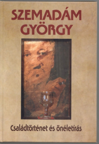 Szemad�m Gy�rgy - Csal�dt�rt�net �s �n�let�r�s