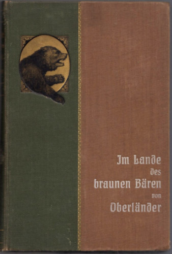 Oberlnder - Im Lande des braunen Bren - Jagd- und Reisebilder aus Ruland