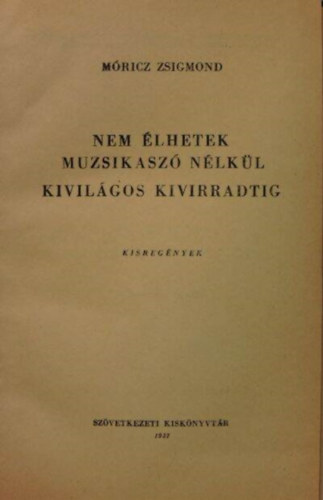 M�ricz Zsigmond - Nem �lhetek muzsikasz� n�lk�l - Kivil�gos kivirradtig