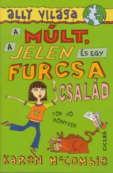 Karen McCombie - Múlt, a jelen és egy furcsa család