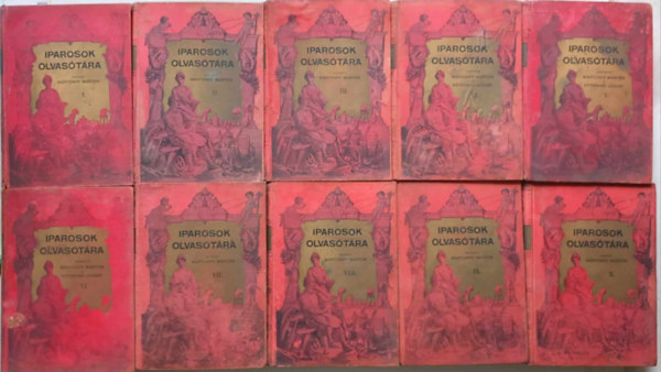 Szerk. Mrtonfy Mrton s Szternyi Jzsef - Iparosok olvastra  I-X. vfolyam (ktetenknt I-X. fzet)