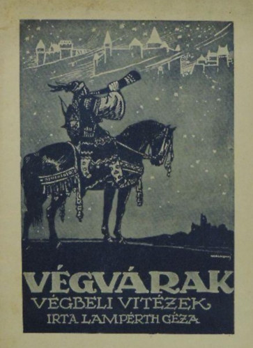 Lampérth Géza - Végvárak és végbeli vitézek (a XVI. században)