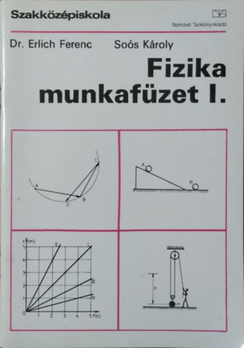 Erlich Ferenc, Soós Károly - Fizika munkafüzet I.