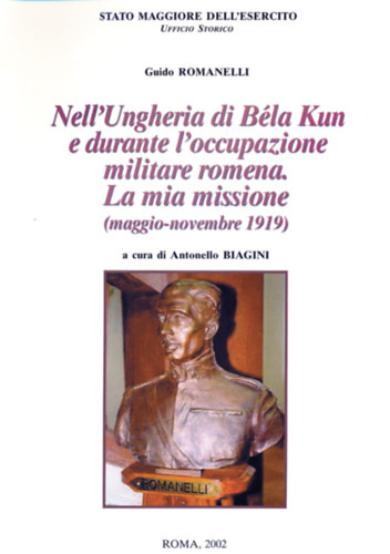 Guido Romanelli, Antonello Biagini - Nell'Ungheria di Béla Kun e durante l'occupazione militare romena. La mia missione (maggio-novembre 1919)