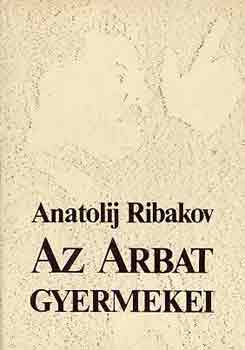 Anatolij Ribakov - Az Arbat gyermekei