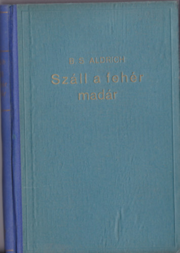 B.S. Aldrich - Száll a fehér madár