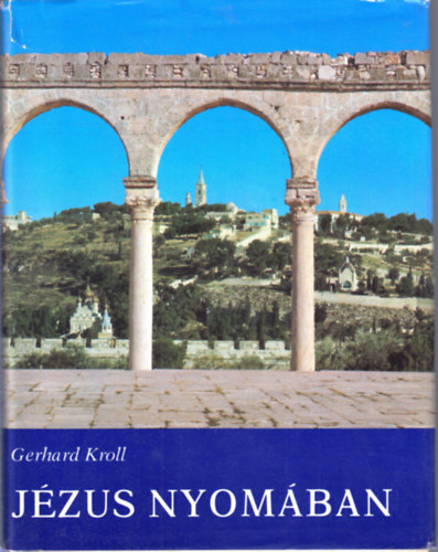 Gerhard Kroll - J�zus nyom�ban