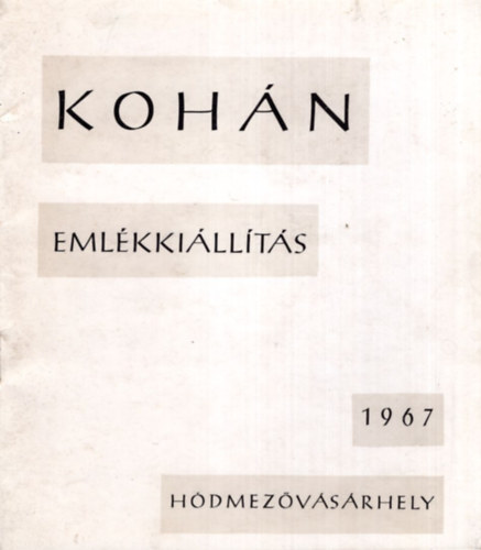 Nmeth Jzsef, Szalay Ferenc, Dmtr Jnos - Kohn emlkkillts 1967 Hdmezvsrhely - Kohn Gyrgy festmvsz  emlkkilltsa magngyjtemnyek anyagbl