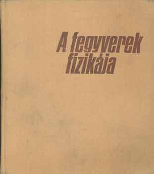 �veges J�zsef - A fegyverek fizik�ja