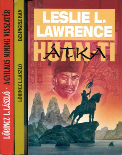 Leslie L. Lawrence - 3 db leslie L. Lawrence k�tet: Huan-ti �tka - A gyilkos mindig visszat�r - Dzsingisz k�n