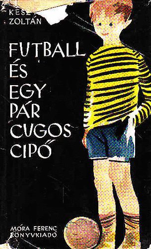 Keszthelyi Zolt�n - Futball �s egy p�r c�gos cip�