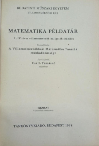 Csat� Tam�sn� (szerk.) - Matematika p�ldat�r I-IV. �ves villamosm�rn�k hallgat�k sz�m�ra