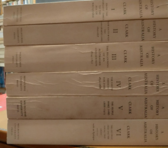 C. M. H. Clark - A History of Australia I-VI. (Melborne University Press)
