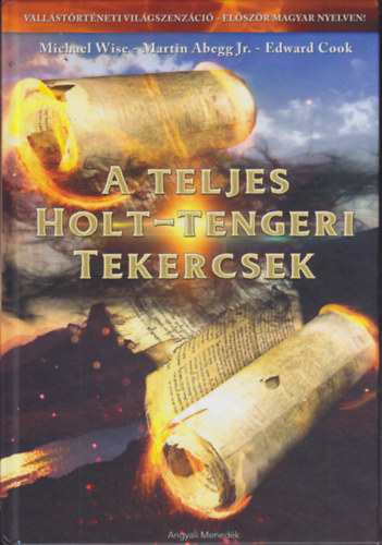 Michael Wise, Martin Abegg Jr., Edward Cook - A teljes Holt-tengeri tekercsek