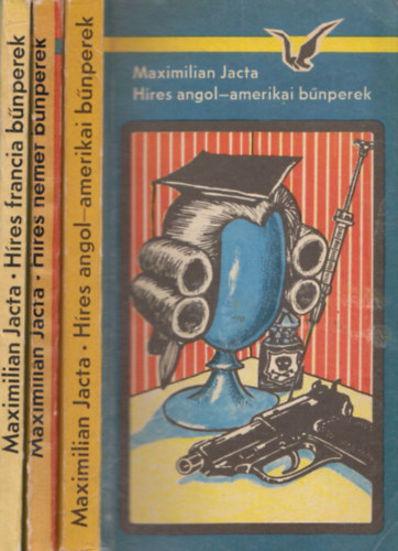 Maximilian Jacta - Híres angol-amerikai bűnperek + Híres német bűnperek + Híres francia bűnperek (3 mű)