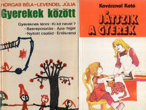 Horgas Bla-Leveldel Jlia - Gyerekek kztt- Jtszik a gyerek ( 2 knyv egytt )
