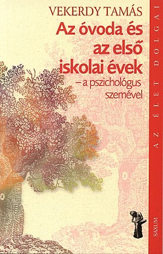Vekerdy Tam�s - Az �voda �s az els� iskolai �vek - a pszichol�gus szem�vel