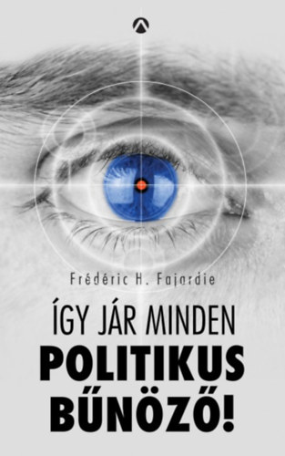 Frdric H. Fajardie - gy jr minden politikus bnz!