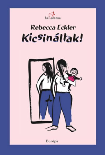 Rebecca Eckle - Kicsin�ltak! �let egy vakarcs dikt�torral