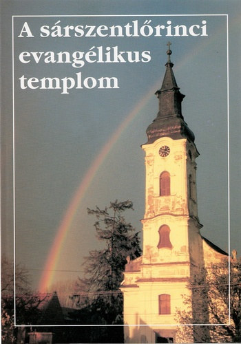 Bakay Pter - Karl Jnosn Csepregi Erzsbet (szerk.) - A srszentlrinci evanglikus templom