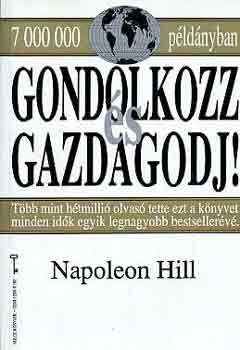 Napoleon Hill - Gondolkozz s gazdagodj!