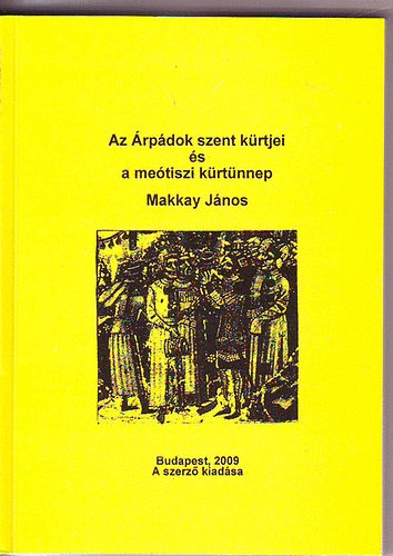 Makka - Az Árpádok szent kürtjei és a meótiszi kürtünnep