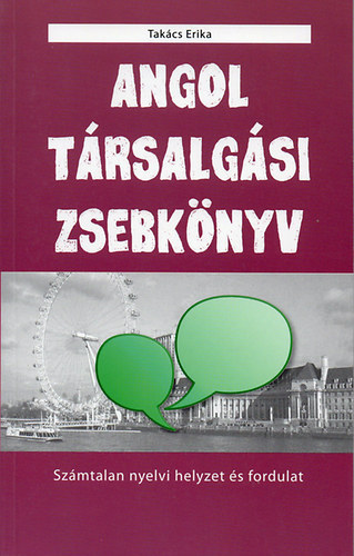 Tak�cs Erika - Angol t�rsalg�si zsebk�nyv - Sz�mtalan nyelvi helyzet �s fordulat