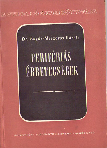 Dr. Bug�r-M�sz�ros K�roly - Perif�ri�s �rbetegs�gek
