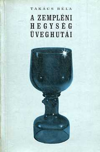 Takcs Bla - A zemplni hegysg veghuti