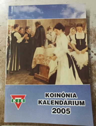 Kőhegyi István (szerk) - Koinónia kalendárium 2005