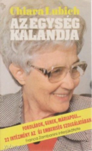 Chiara Lubich - Az egys�g kalandja