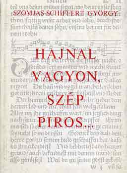 Szomjas-Schiffert György - Hajnal vagyon, szép piros...: Énekes várvirrasztók és órakiáltók