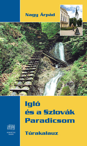 Nagy Árpád - Igló és a Szlovák Paradicsom