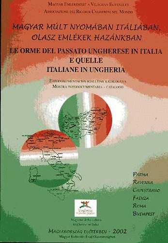 Magyar mlt nyomban Itliban - Fotdokumentcis killts katalgusa (magyar-olasz)