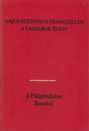 Gaius Suetonius Tranquillus - A Caesarok élete