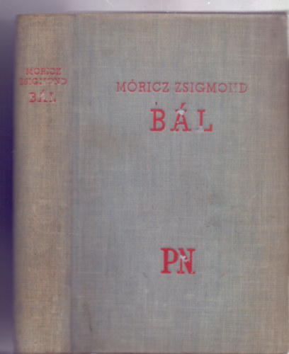 Móricz Zsigmond, Szerkesztette: Dr. Laczkó Géza - Bál (Pesti Napló Könyvek)
