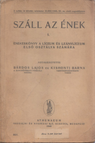 Brdos Lajos (szerk.); Kishonti Barna (szerk.) - Szll az nek I. - nekesknyv a lceum s lnylceum els osztlya szmra