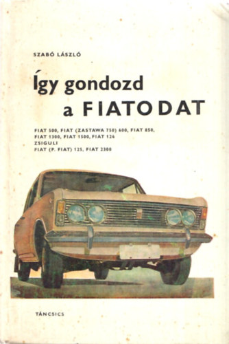 Dr. Szabó László - Így gondozd a Fiatodat