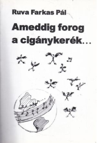 Ruva Farkas Pl - Ameddig forog a cignykerk...