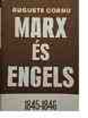 Auguste Cornu - Marx s Engels 1845-1846