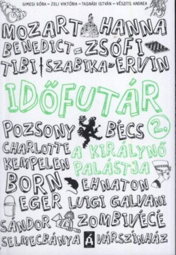 Gimesi Dra, Jeli Viktria, Tasndi Istvn, Vszits Andrea - Idfutr 2. - A kirlyn palstja
