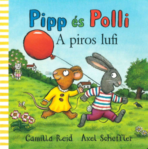 Axel Scheffler, Camilla Reid - Pipp s Polli - A piros lufi