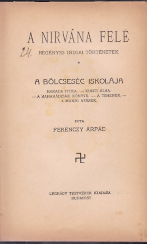 Ferenczy �rp�d - A Nirv�na fel� (reg�nyes indiai t�rt�netek) I. - A b�lcses�g iskol�ja